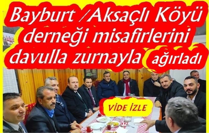 Bayburt /Aksaçlı Köyü derneği misafirlerini davulla zurnayla ağırladı 