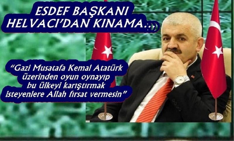 ESDEF BAŞKANI HELVACI