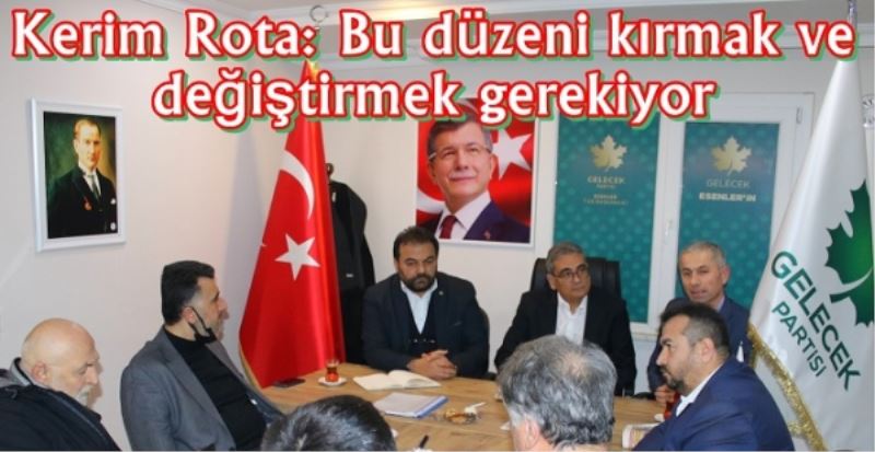Kerim Rota: Bu düzeni kırmak ve değiştirmek gerekiyor