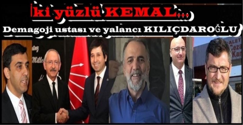 İki yüzlü KEMAL Demagoji ustası ve yalancı KILIÇDAROĞLU 