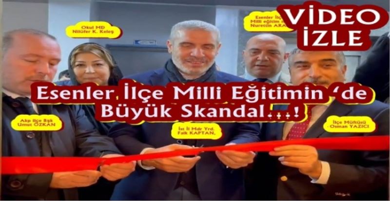 Esenler İlçe Milli Eğitimin ‘de Büyük Skandal!