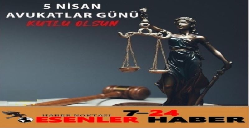 5 Nisan Avukatlar Günü kutlu olsun