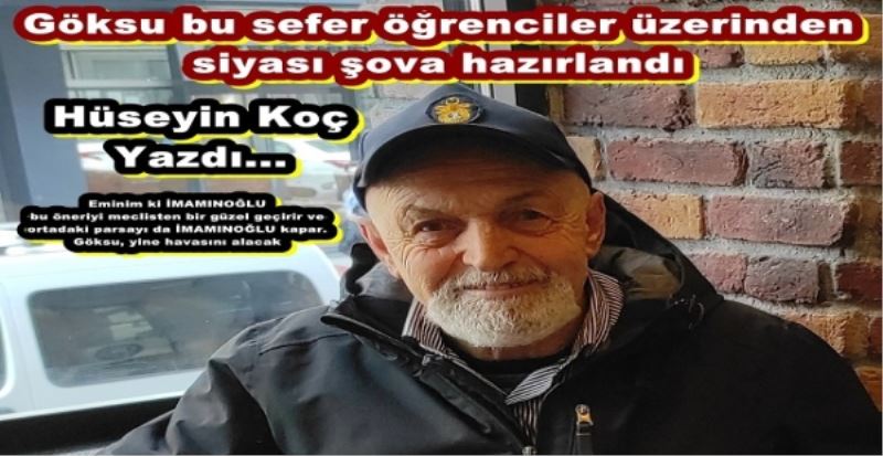 Göksu bu sefer öğrenciler üzerinden siyası şova hazırlandı 
