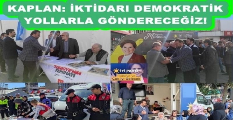 KAPLAN: İKTİDARI DEMOKRATİK YOLLARLA GÖNDERECEĞİZ!