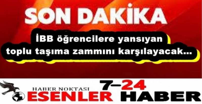 İBB öğrencilere yansıyan toplu taşıma zammını karşılayacak