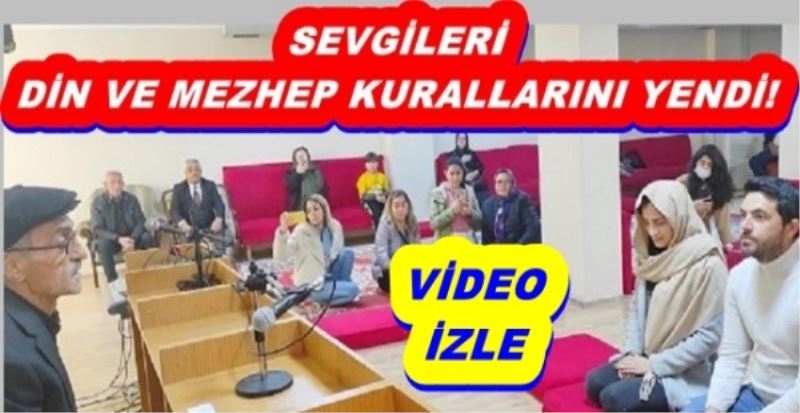 SEVGİLERİ DİN VE MEZHEP KURALLARINI YENDİ!
