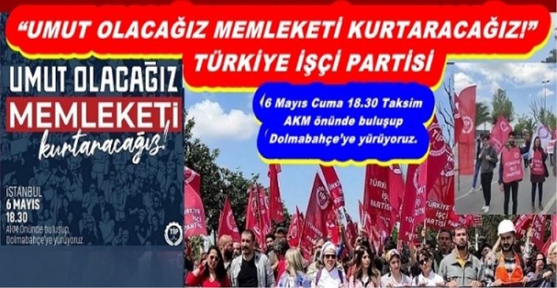 UMUT OLACAĞIZ MEMLEKETİ KURTARACAĞIZ!