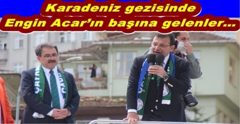 Karadeniz gezisinde Engin Acar
