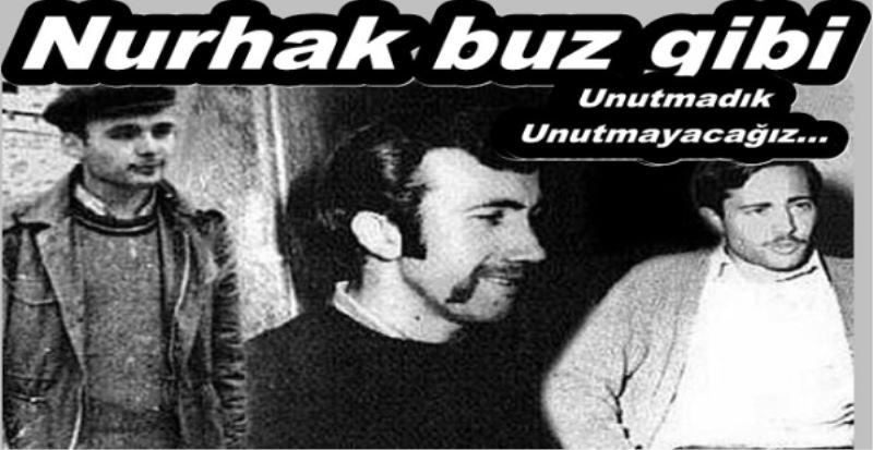 Nurhak buz gibi Unutmadık Unutmayacağız