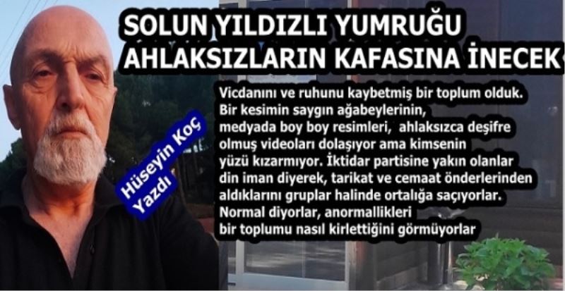SOLUN YILDIZLI YUMRUĞU AHLAKSIZLARIN KAFASINA İNECEK
