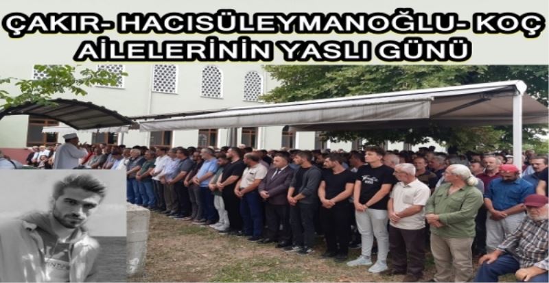 ÇAKIR- HACISÜLEYMANOĞLU- KOÇ AİLELERİNİN YASLI GÜNÜ