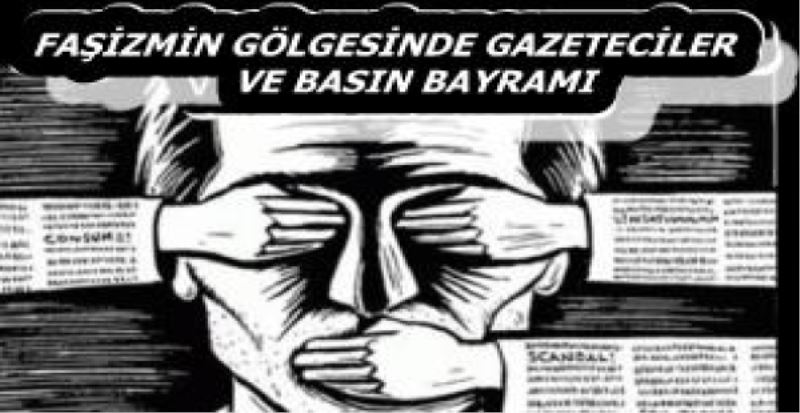 FAŞİZMİN GÖLGESİNDE GAZETECİLER VE BASIN BAYRAMI 